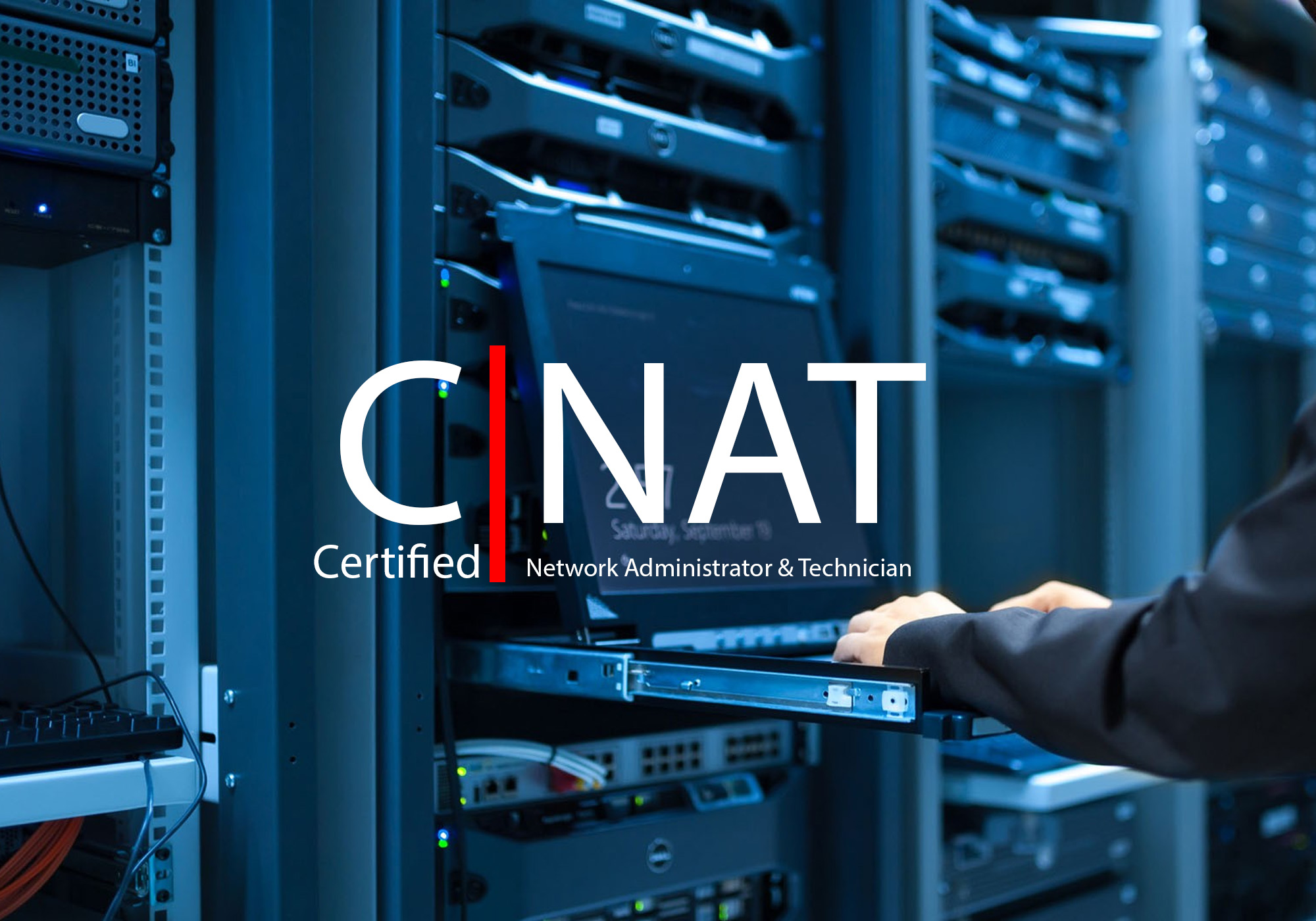 Certified Network Administration & Technician – C|NAT